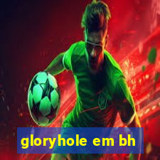 gloryhole em bh